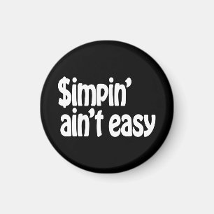 Simpin' Ain't Easy Magnet