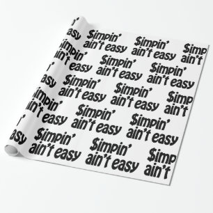 Simpin' Ain't Easy Wrapping Paper