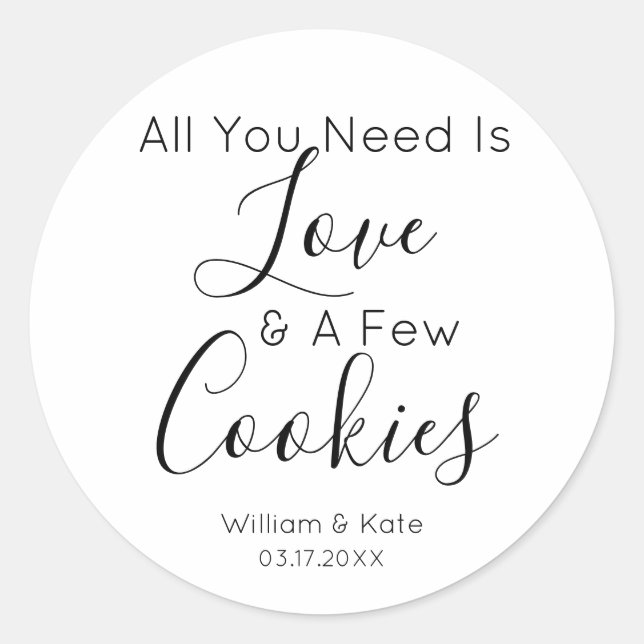 Simple All You Need Is Love Cookies Wedding Favour Classic Round Sticker (Front)