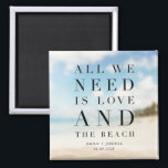 Simple Beach Wedding Favour Magnet<br><div class="desc">Simple beach wedding favour magnets with the saying "All we need is love and the beach". Customized with your names and wedding date.</div>