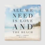 Simple Beach Wedding Favour Magnet<br><div class="desc">Simple beach wedding favour magnets with the saying "All we need is love and the beach". Customized with your names and wedding date.</div>