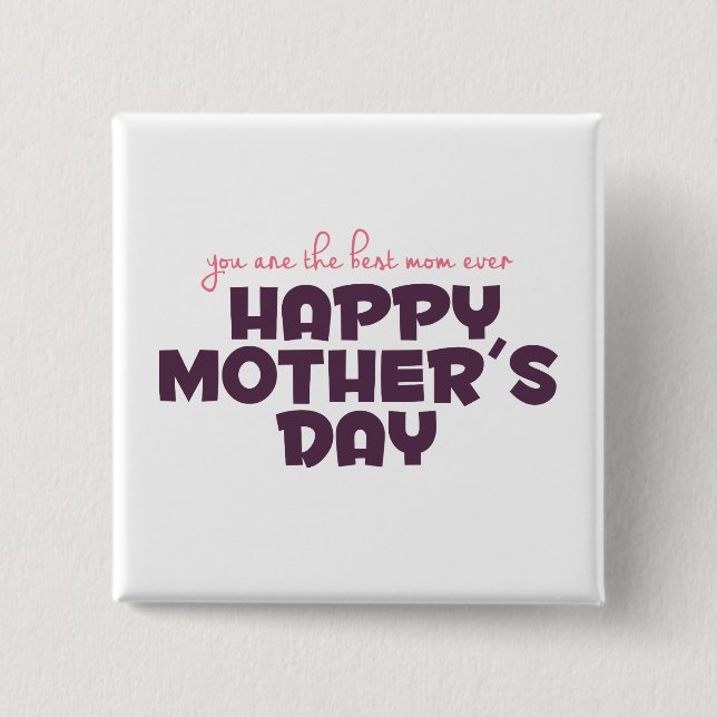 Simple Best Mom Ever Mother's Day Pin Button (Front)