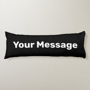 Simple Black and White Add Your Message Body Pillow