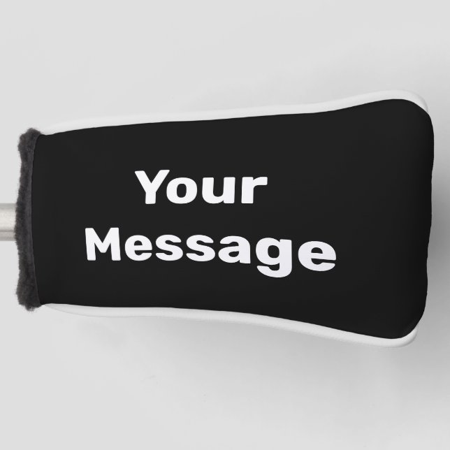 Simple Black and White Your Message Text Template Golf Head Cover (Front)