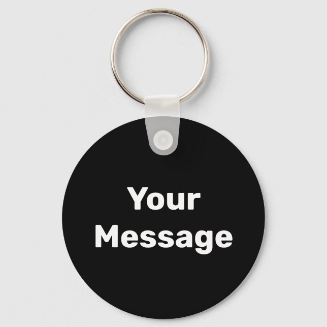 Simple Black and White Your Message Text Template Keychain (Front)