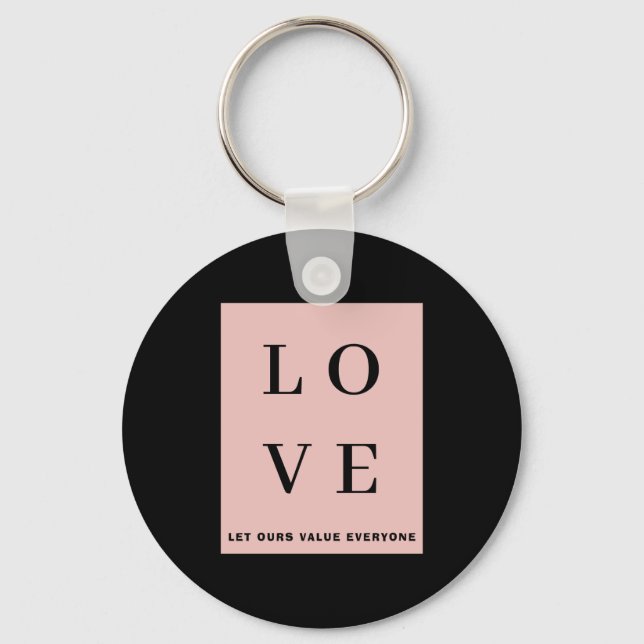 Simple Black Pink Love Let Ours Value Everyone T S Keychain (Front)