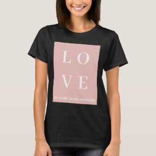 Simple Black Pink Love Let Ours Value Everyone T S T-Shirt