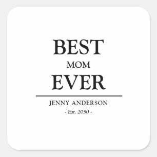 Simple Custom Design Best Mom Ever Mothers Gift Square Sticker