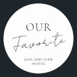 Simple Cute Elegant Modern Our Favourite Wedding Classic Round Sticker<br><div class="desc">Cute black and white wedding stickers featuring a simple and minimalist layout with "Our Favourite" with the word "Favourite" in an elegant script along with your names and wedding date. A modern design that goes with any style of wedding. These custom stickers are great for putting on the candy or...</div>
