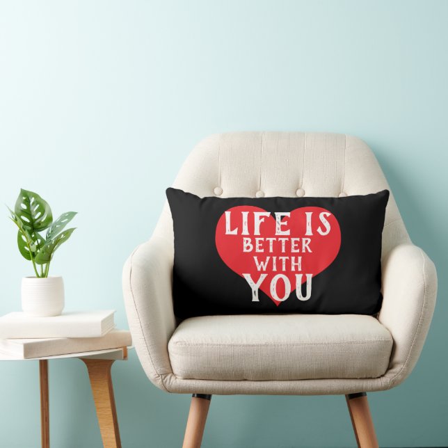 simple cute LIFE IS BETTER WITH YOU typography | Lumbar Pillow (Chair)