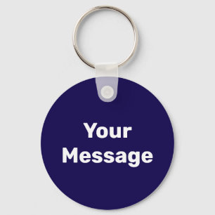 Simple Dark Blue and White Your Message Template Keychain