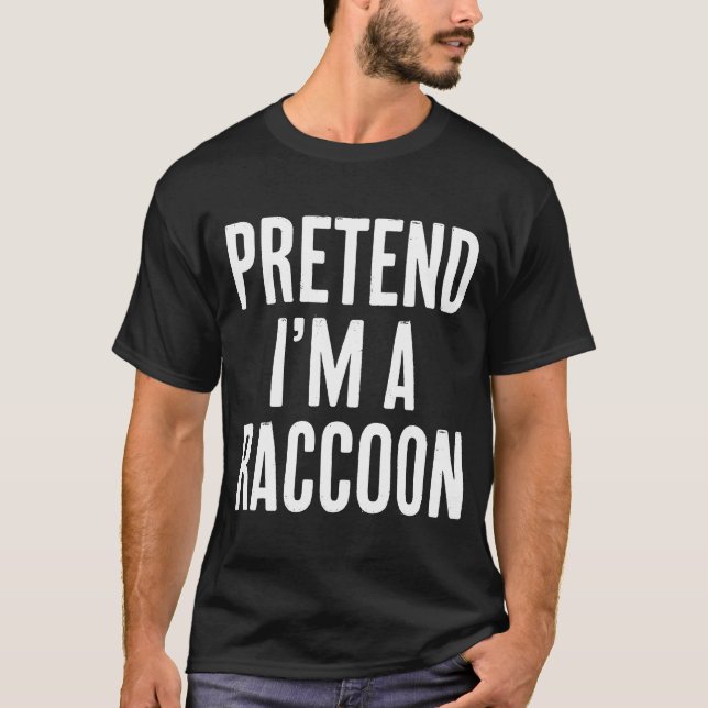 Simple Easy Pretend I'm a Raccoon Halloween Costum T-Shirt (Front)