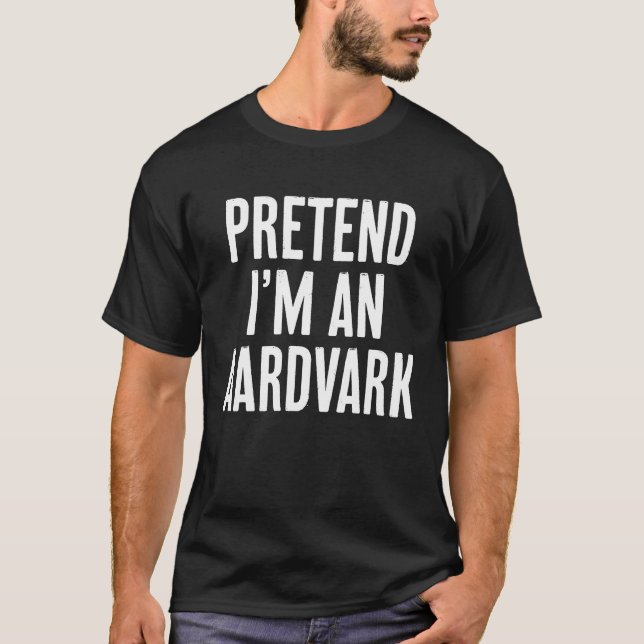 Simple Easy Pretend I'm an Aardvark Halloween Cost T-Shirt (Front)