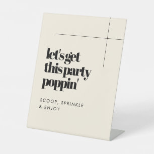 Simple elegant & chic Let's get this party poppin' Pedestal Sign
