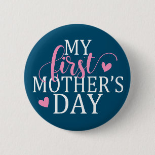 Simple & Elegant My First Mother's Day Pin Button