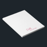Simple Elegant Name Modern Notepad<br><div class="desc">Modern magenta / fuschia pink notepad featuring a simple and minimal design with your name in an elegant script and contemporary sans serif font.  These are great for personal or professional use and are great for a business to give away as a promotional item.</div>
