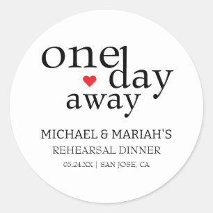 Simple Elegant One Day Away Rehearsal Dinner  Classic Round Sticker