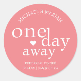 Simple Elegant One Day Away Rehearsal Dinner Classic Round Sticker