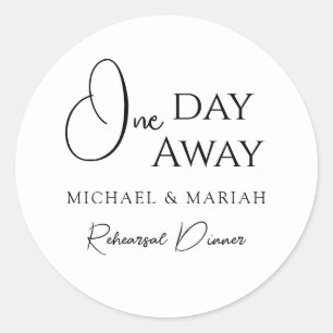 Simple Elegant One Day Away Rehearsal Dinner Classic Round Sticker