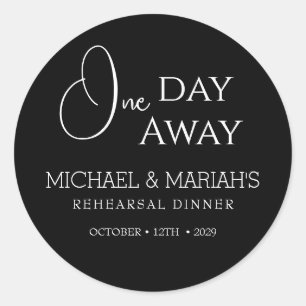 Simple Elegant One Day Away Rehearsal Dinner Classic Round Sticker
