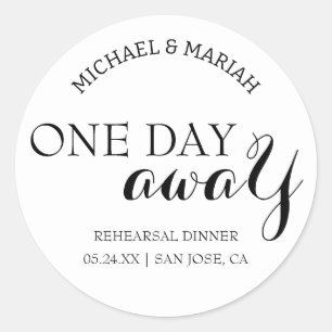 Simple Elegant One Day Away Rehearsal Dinner Classic Round Sticker