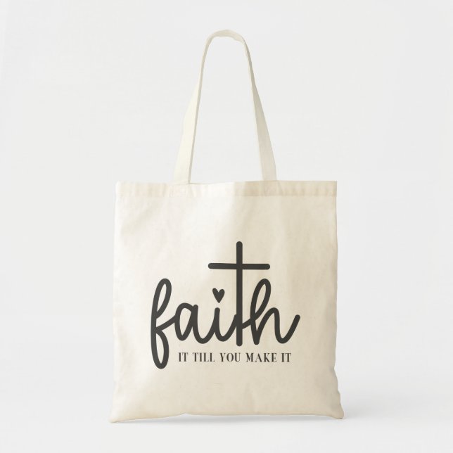Simple Faith It Till You Make It Tote Bag (Front)