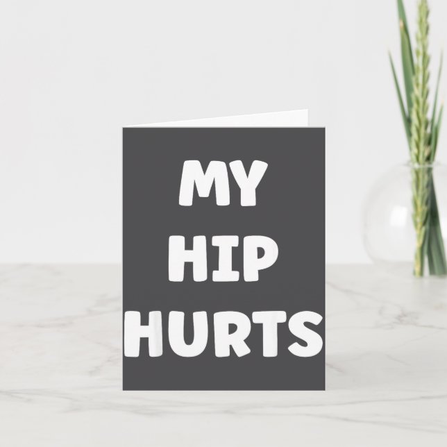 Simple Funny Gym Workout Quote My Hip Hurts  Card (Front)