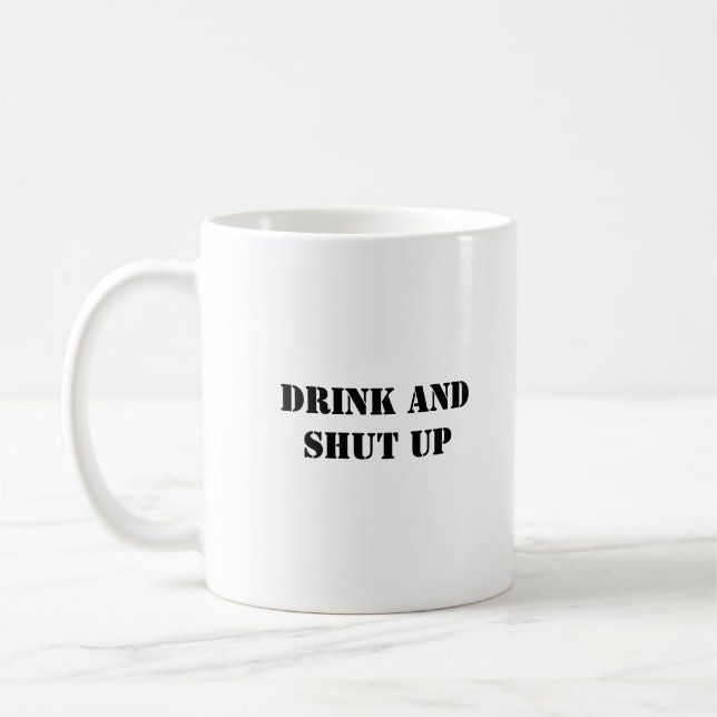 Simple Funny Humour Drink And Shut Up  Coffee Mug (Left)