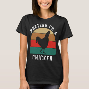Simple Halloween Costume Chicken Lover Pretend I'm T-Shirt