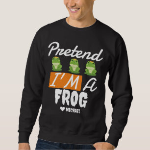 Simple Happy Halloween pretend i'm a Frog Sweatshirt