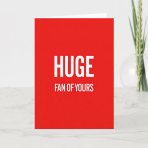Simple Huge Fan Of Yours Card