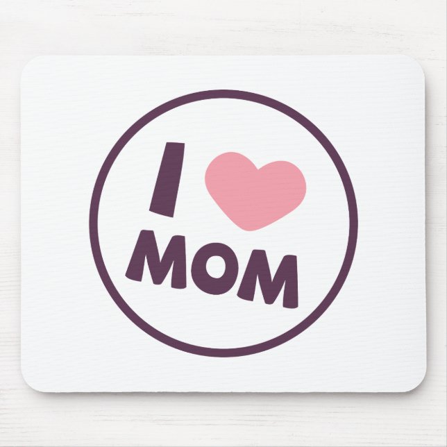 Simple I Love Mom Mother's Day | Mousepad (Front)