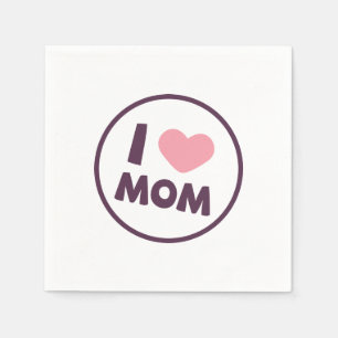 Simple I Love Mom Mother's Day Napkin
