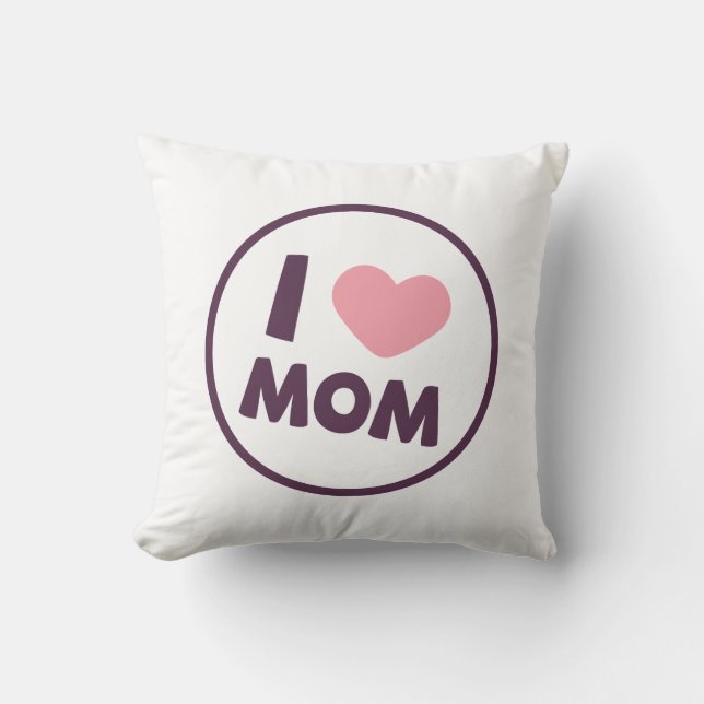 Simple I Love Mom Mother's Day | Throw Pillow (Front)
