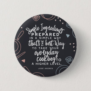 Simple ingredients and everyday cooking quotes 2 inch round button