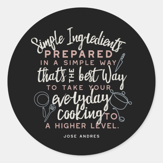 Simple ingredients and everyday cooking quotes classic round sticker (Front)