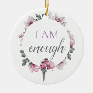 Simple Inspiring I Am Enough Affirmation Ceramic Ornament
