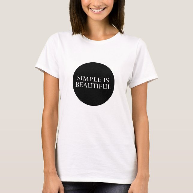 simple is beautiful T-Shirt (Front)