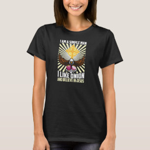 Simple Man Like Onion Vegan Believe In Jesus Chris T-Shirt