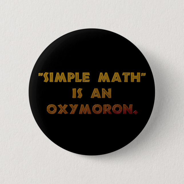 Simple Math is an Oxymoron 2 Inch Round Button (Front)