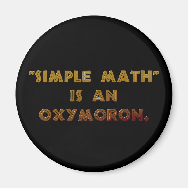 Simple Math is an Oxymoron Magnet (Front)