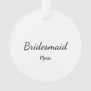 SIMPLE MINIMAL add your name custom bridesmaid Ornament