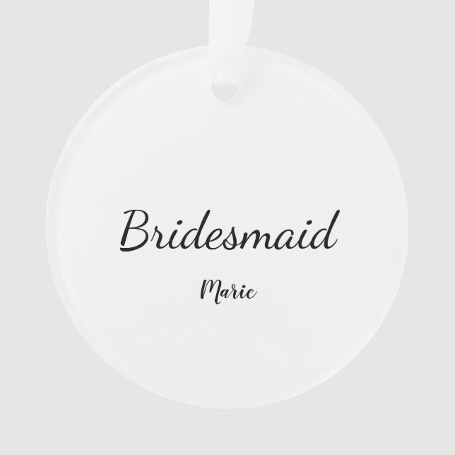 SIMPLE MINIMAL add your name custom bridesmaid   Ornament (Front)