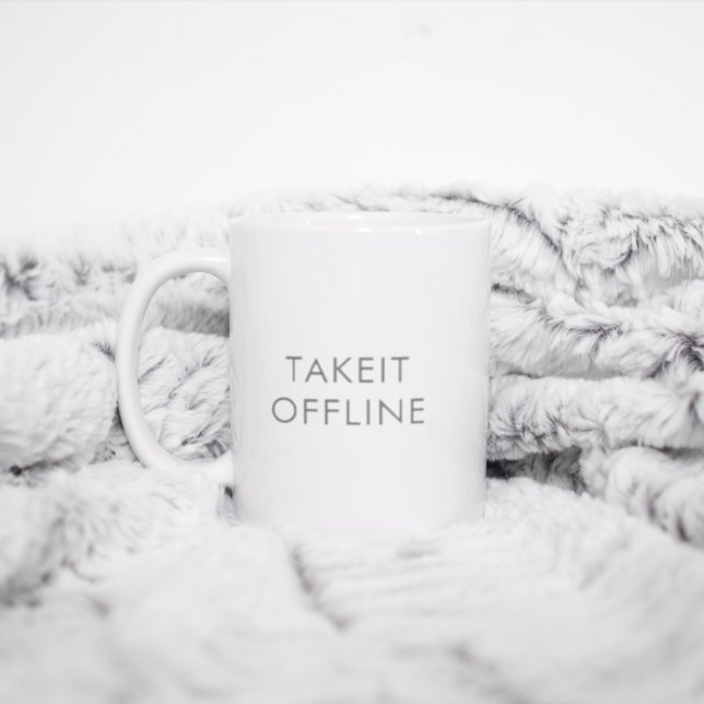 Simple Minimal Grey White Custom TAKE IT OFFLINE Coffee Mug (Creator Uploaded)