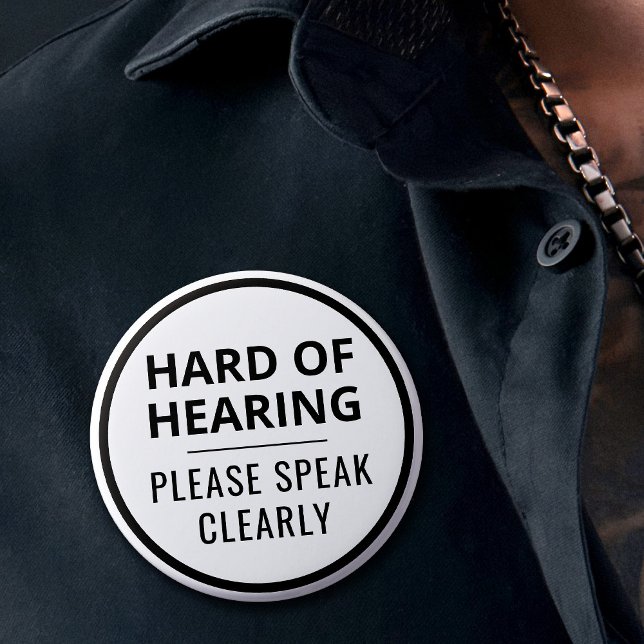 Simple Minimalist Black White Text Hard of Hearing 2 Inch Round Button (In Situ on Shirt)