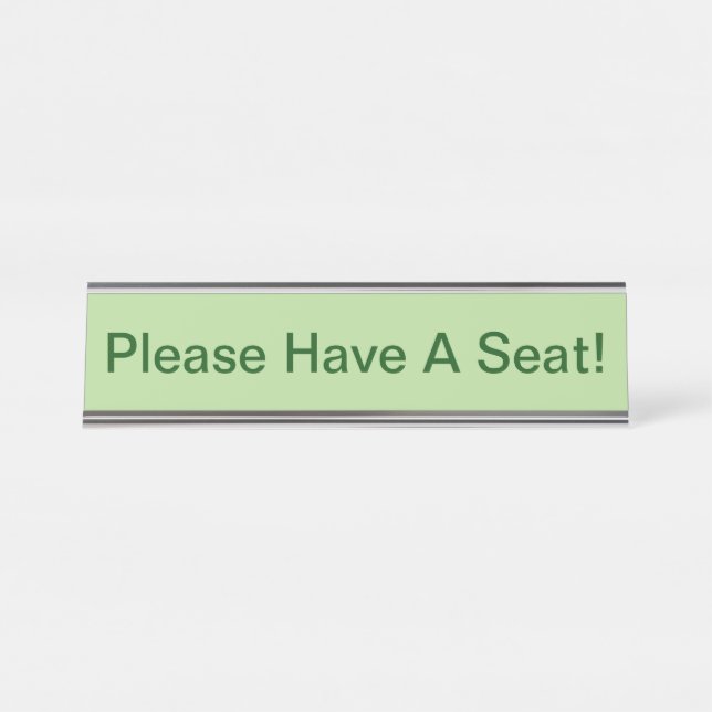 Simple, Minimalist & Humble "Please Have A Seat!" Desk Name Plate (Front)