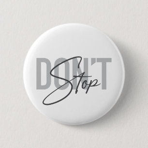 Simple, modern, cool, urban design Don't Stop 2 Inch Round Button