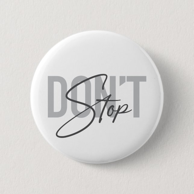 Simple, modern, cool, urban design Don't Stop 2 Inch Round Button (Front)