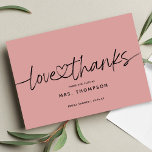 Simple Modern Script Love and Thanks Bridal Shower Thank You Card<br><div class="desc">Simple minimal modern script "thank you" with a heart connecting the words bridal shower thank you card. Customize or delete text for handwritten message on the back.</div>