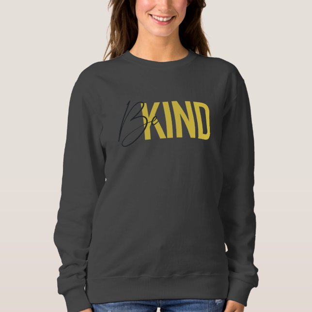 Simple, modern, urban cool vibrant design Be Kind Sweatshirt (Front)